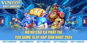 Nổ hũ Câu cá phát tài