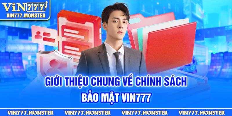 Khái quát thông tin về chính sách bảo mật Vin777