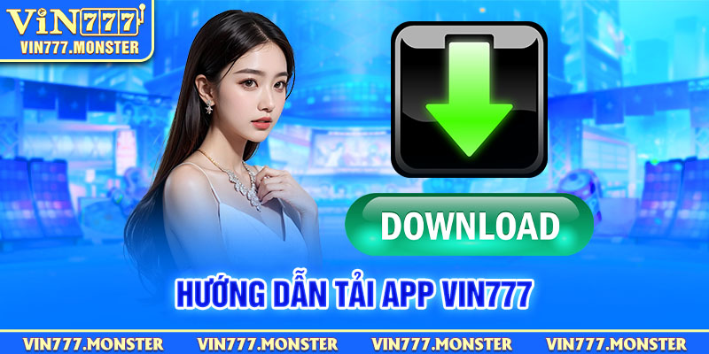 Hướng dẫn cách tải app Vin777