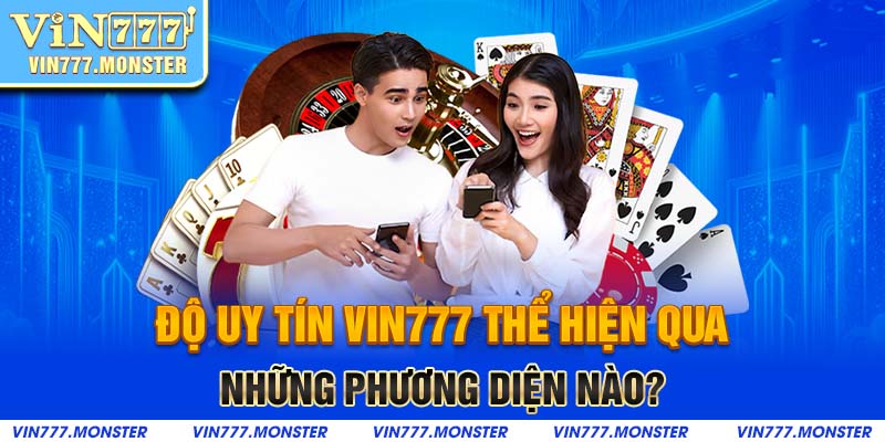Những phương diện thể hiện độ uy tín của Vin777