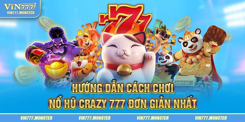 Hướng dẫn cách chơi nổ hũ Crazy 777