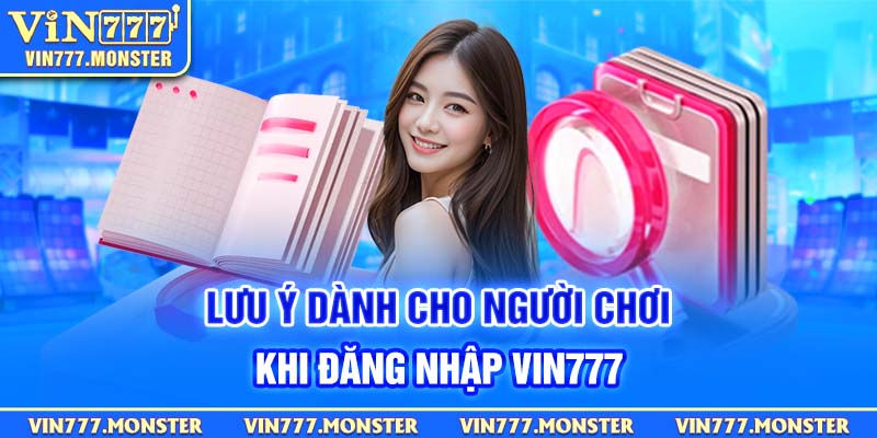 Lưu ý dành cho người chơi khi đăng nhập Vin777