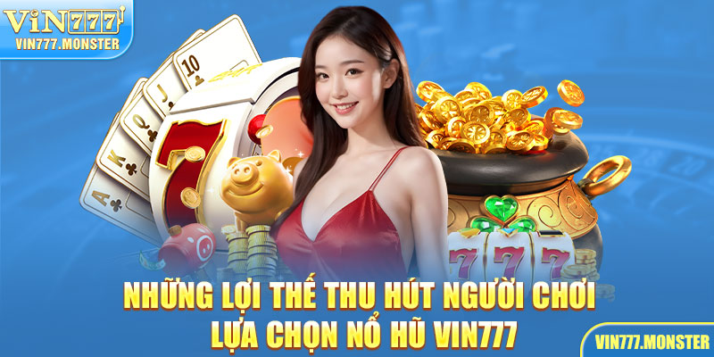 Giải mã sức hấp dẫn của nổ hũ Vin777