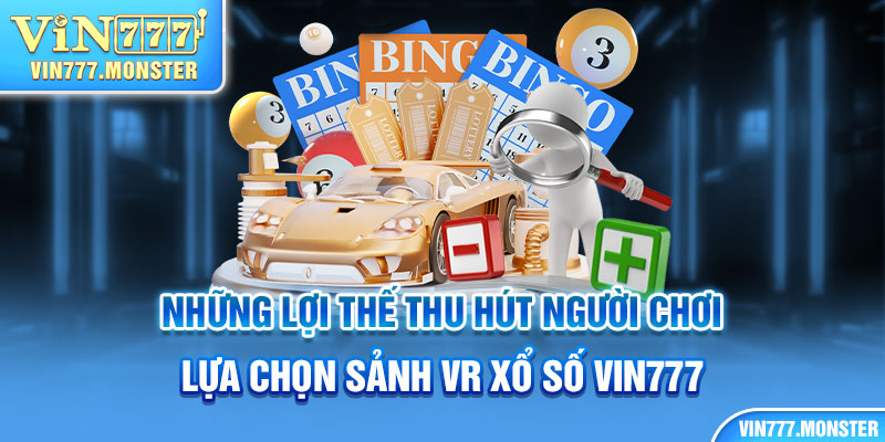 Sức hút nổi bật của sảnh VR xổ số