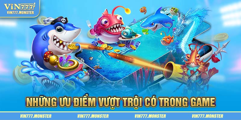 Game bắn cá đem lại nhiều điều ấn tượng