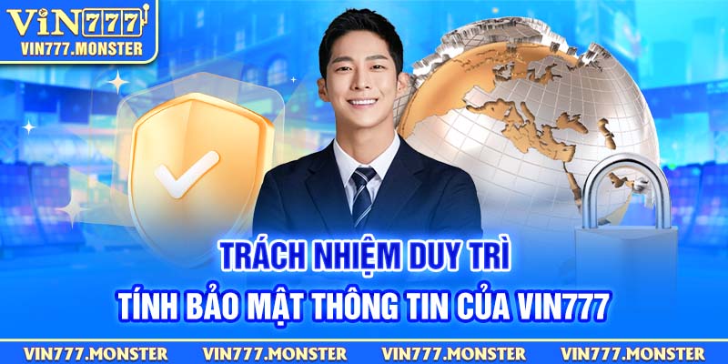 Trách nhiệm duy trì tính bảo mật thông tin của Vin777