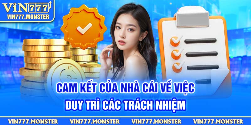 Cam kết của nhà cái về việc duy trì các trách nhiệm