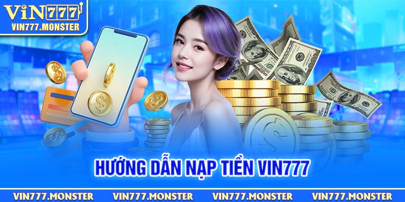 Lưu ý khi nạp tiền Vin777