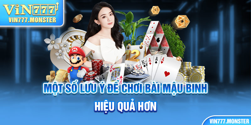 Một số lưu ý để chơi bài Mậu Binh hiệu quả hơn