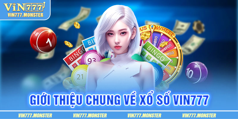 Tổng quan về sân chơi xổ số Vin777