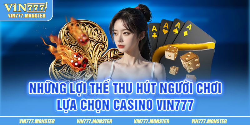 Các lợi thế mà nhà cái Casino Vin777 mang lại