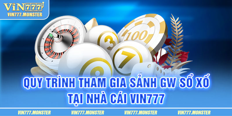 Hướng dẫn tham gia sảnh GW Xổ Số