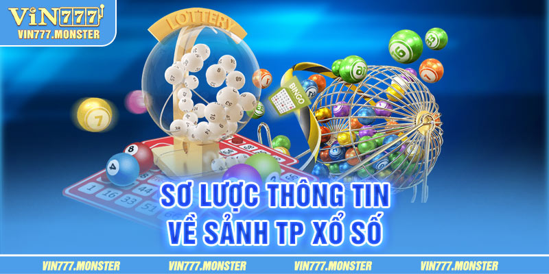 Giới thiệu sơ lược về sảnh chơi xổ số TP tại Vin777