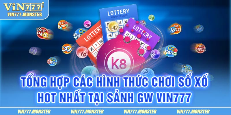 Các hình thức cá cược Xổ Số tại Vin777