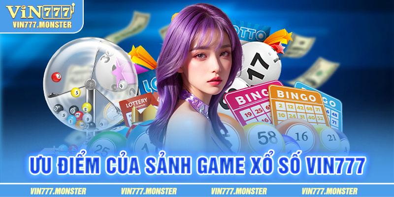 Ưu điểm nổi bật của xổ số Vin777
